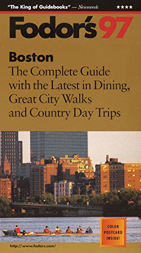 Boston '97: The Complete Guide with the Latest in Dining, Great City Walks and Country Day T rips by Fodor's