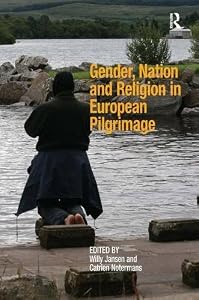 Gender, Nation and Religion in European Pilgrimage by Catrien Notermans