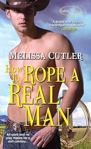How to Rope a Real Man (Catcher Creek Book 3)