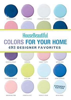 House Beautiful Colors for Your Home Expanded Edition: 493 Designer Favorites