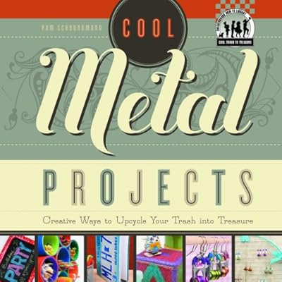 Cool Metal Projects: Creative Ways to Upcycle Your Trash into Treasure