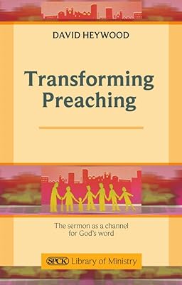 Transforming Preaching: The sermon as a channel for God's world
