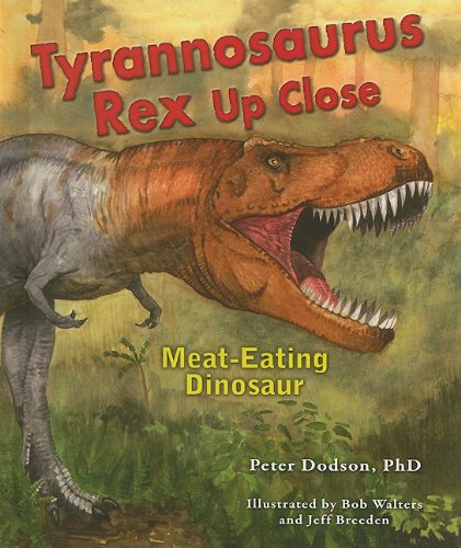 Tyrannosaurus Rex Up Close: Meat-Eating Dinosaur by Peter Dodson