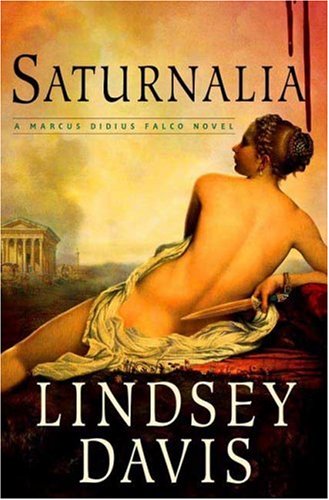 Saturnalia: A Marcus Didius Falco Novel (Marcus Didius Falco Mysteries) by Lindsey Davis