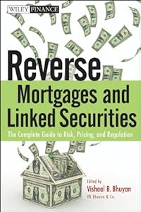Reverse Mortgages and Linked Securities: The Complete Guide to Risk, Pricing, and Regulation (Wiley Finance Book 577)