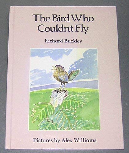 The Bird Who Couldn't Fly by Richard Buckley