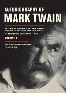 Autobiography of Mark Twain, Volume 1: The Complete and Authoritative Edition