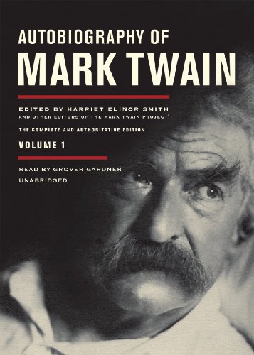 Autobiography of Mark Twain, Volume 1: The Complete and Authoritative Edition by Mark Twain