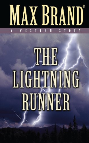 The Lightning Runner: A Western Story by Max Brand