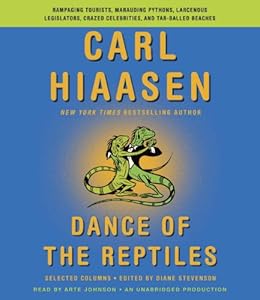 Dance of the Reptiles: Rampaging Tourists, Marauding Pythons, Larcenous Legislators, Crazed Celebrities, and Tar-Balled Beaches: Selected Columns