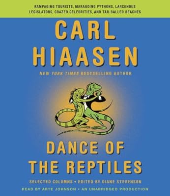 Dance of the Reptiles: Rampaging Tourists, Marauding Pythons, Larcenous Legislators, Crazed Celebrities, and Tar-Balled Beaches: Selected Columns