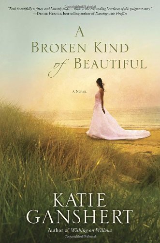 A Broken Kind of Beautiful: A Novel by Katie Ganshert