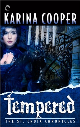 Tempered: Book Four of The St. Croix Chronicles by Karina Cooper