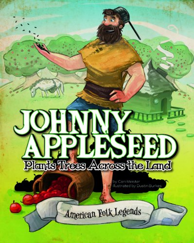 Johnny Appleseed Plants Trees Across the Land by Eric Braun  ,