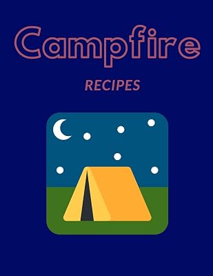 CAMPFIRE RECIPES