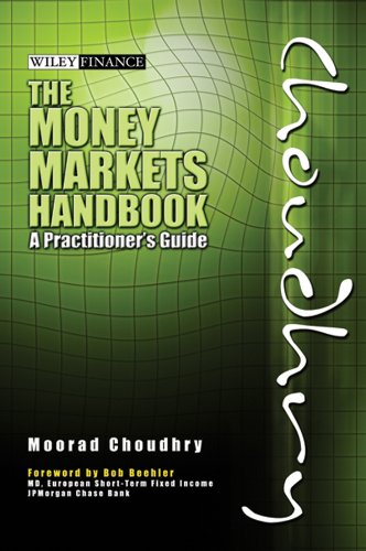 The Money Markets Handbook: A Practitioner's Guide (Wiley Finance) by Moorad Choudhry