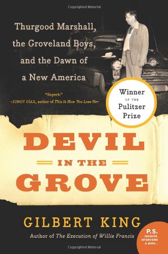 Devil in the Grove: Thurgood Marshall, the Groveland Boys, and the Dawn of a New America by Gilbert King