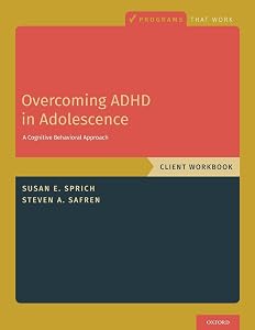 Overcoming ADHD in Adolescence: A Cognitive Behavioral Approach, Client Workbook (Programs That Work) by Susan Sprich
