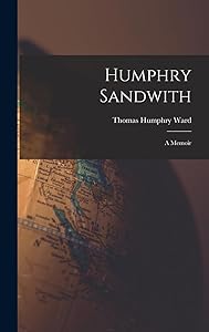 Humphry Sandwith: A Memoir by Thomas Humphry Ward