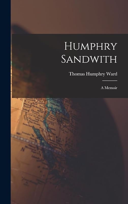 Humphry Sandwith: A Memoir by Thomas Humphry Ward