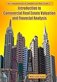 Fundamentals of Commercial Real Estate 3: Introduction to Commercial Real Estate Valuation and Financial Analysis