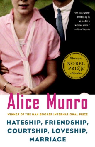Hateship, Friendship, Courtship, Loveship, Marriage: Stories by Alice Munro