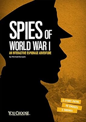 Spies of World War I: An Interactive Espionage Adventure