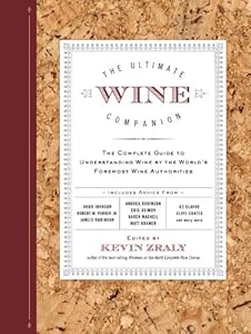 The Ultimate Wine Companion: The Complete Guide to Understanding Wine by the World's Foremost Wine Authorities