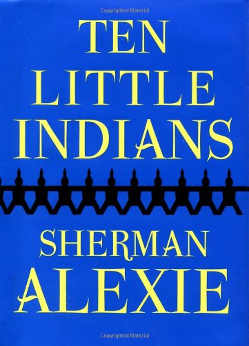 Ten Little Indians by Sherman Alexie