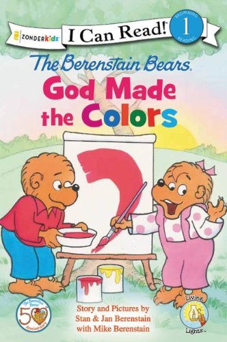 The Berenstain Bears, God Made the Colors (I Can Read! / Berenstain Bears / Living Lights) by Jan & Mike Berenstain