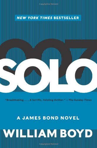 Solo: A James Bond Novel by William Boyd