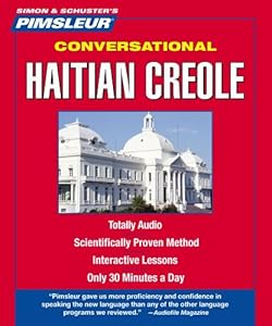Haitian Creole, Conversational: Learn to Speak and Understand Haitian Creole with Pimsleur Language Programs