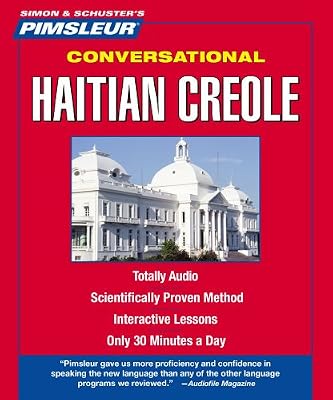 Haitian Creole, Conversational: Learn to Speak and Understand Haitian Creole with Pimsleur Language Programs