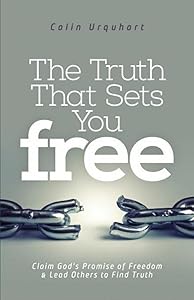 Truth That Sets You Free by Colin Urquhart