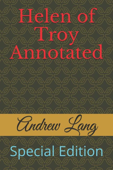 Helen of Troy Annotated: Special Edition by Andrew Lang
