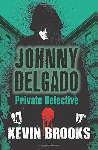 Johnny Delgado: Private Detective by Kevin Brooks