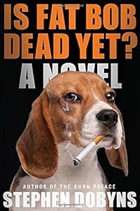 Is Fat Bob Dead Yet?: A Novel