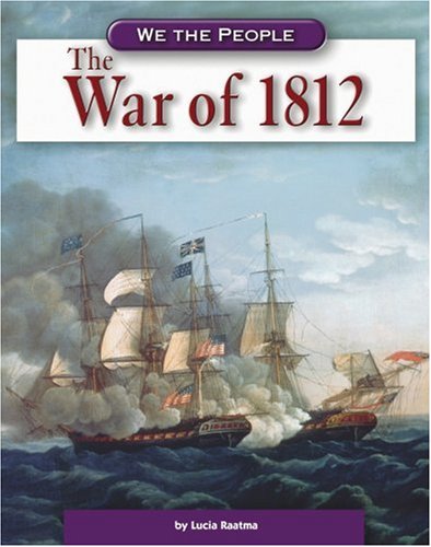 The War of 1812 (We the People (Compass Point Books Hardcover)) by Lucia Raatma