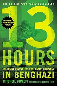 13 Hours: The Inside Account of What Really Happened In Benghazi