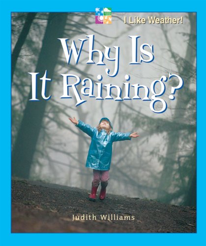 Why is it raining? by Judith Williams