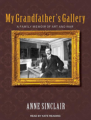 My Grandfather's Gallery: A Family Memoir of Art and War by Anne Sinclair