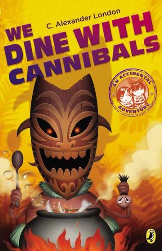 We Dine with Cannibals by C  Alexander London