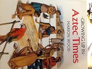 Growing Up in Aztec Times by Marion Wood