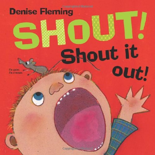 Shout! Shout It Out! by Denise Fleming