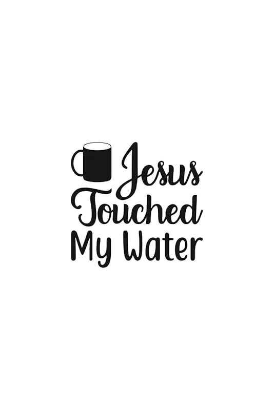 Jesus Touched My Water: Religious Church Notes, Write And Record Scripture Sermon Notes, Prayer Requests, Great For Applying Sermon Message by Blue Rock Sermon Journals