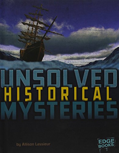 Unsolved Historical Mysteries by Allison Lassieur
