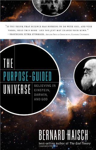 The Purpose-Guided Universe: Believing In Einstein, Darwin, and God by Bernard Haisch