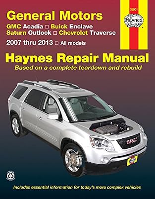 General Motors GMC Acadia, Buick Enclave, Saturn Outlook, Chevrolet Traverse: 2007 thru 2013, All models