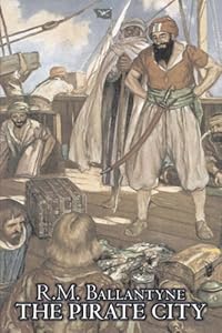 The Pirate City by R. M. Ballantyne
