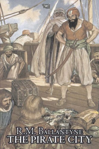 The Pirate City by R. M. Ballantyne